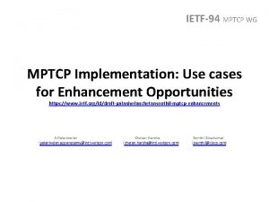 IETF94 MPTCP WG MPTCP Implementation Use cases for