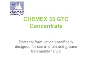 CHEMEX 33 GTC Concentrate Bacterial formulation specifically designed