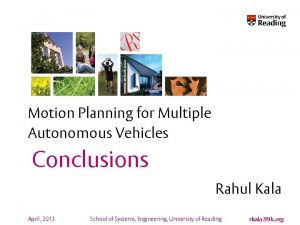 Motion Planning for Multiple Autonomous Vehicles Conclusions Rahul