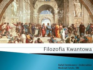 Filozofia Kwantowa Rafa DemkowiczDobrzaski Wydzia Fizyki UW wiat