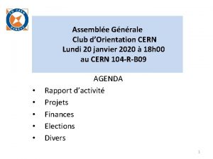Assemble Gnrale Club dOrientation CERN Lundi 20 janvier