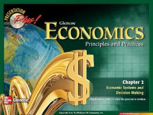 Economic Systems All societies use an economic system