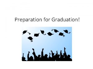 Preparation for Graduation Graduation audit State licensure Department