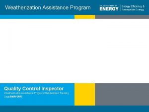 Weatherization Assistance Program Quality Control Inspector Weatherization Assistance