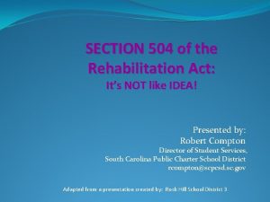 SECTION 504 of the Rehabilitation Act Its NOT