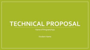 TECHNICAL PROPOSAL Name of ProgramApp Student Name Name