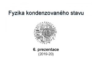 Fyzika kondenzovanho stavu 6 prezentace 2019 20 Kmity