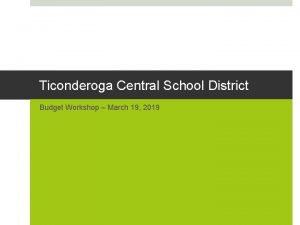 Ticonderoga Central School District Budget Workshop March 19