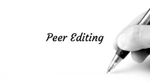 Peer Editing Why Peer Edit 1 We tend