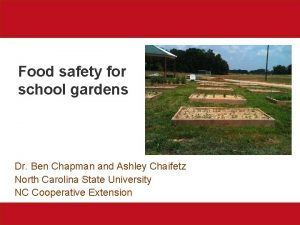 Food safety for school gardens Dr Ben Chapman