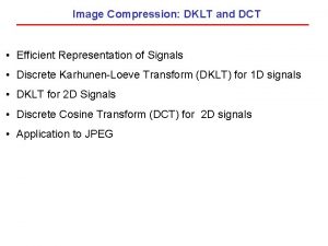 Image Compression DKLT and DCT Efficient Representation of