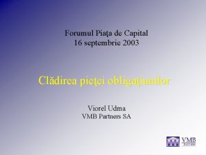 Forumul Piaa de Capital 16 septembrie 2003 Cldirea