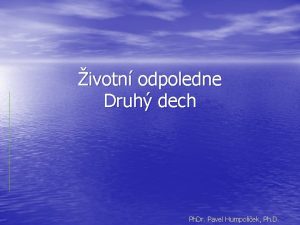 ivotn odpoledne Druh dech Ph Dr Pavel Humpolek