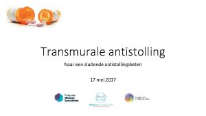 Transmurale antistolling Naar een sluitende antistollingsketen 17 mei