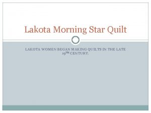 Lakota Morning Star Quilt LAKOTA WOMEN BEGAN MAKING