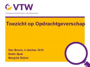 Toezicht op Opdrachtgeverschap Den Bosch 4 oktober 2019