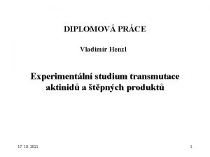 DIPLOMOV PRCE Vladimr Henzl Experimentln studium transmutace aktinid