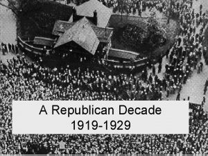 A Republican Decade 1919 1929 1920 Presidential Election