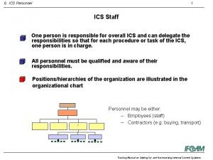 6 ICS Personnel 1 ICS Staff One person