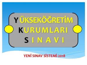 MJ YEN SINAV SSTEM2018 TRKYEDE NVERSTE SINAV SSTEM