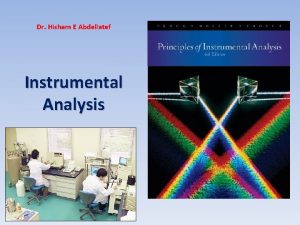 Dr Hisham E Abdellatef Instrumental Analysis Instrumental analysis