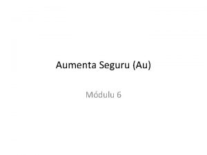 Aumenta Seguru Au Mdulu 6 Mdulu 6 Objetivu