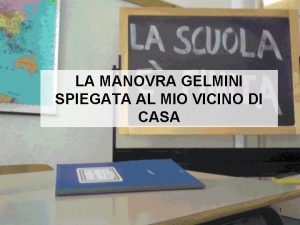 LA MANOVRA GELMINI SPIEGATA AL MIO VICINO DI