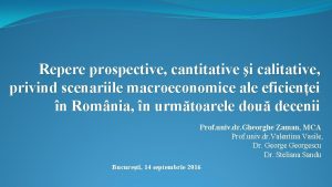 Repere prospective cantitative i calitative privind scenariile macroeconomice