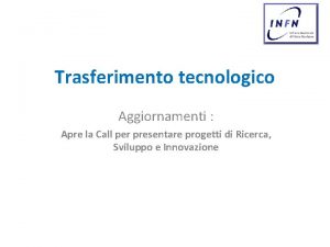 Trasferimento tecnologico Aggiornamenti Apre la Call per presentare