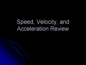 Speed Velocity and Acceleration Review Frame of Reference