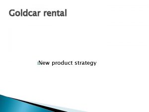 Goldcar rental New product strategy Goldcar rental Select