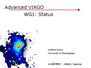 Advanced VIRGO WG 1 Status Andreas Freise University