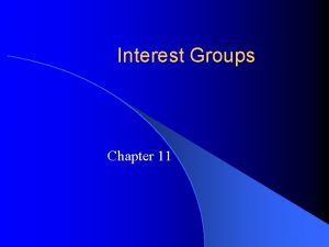 Interest Groups Chapter 11 The Role and Reputation