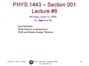 PHYS 1443 Section 001 Lecture 8 Monday June