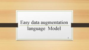 Easy data augmentation language Model 1 Data augmentation