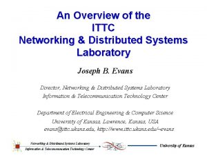 An Overview of the ITTC Networking Distributed Systems