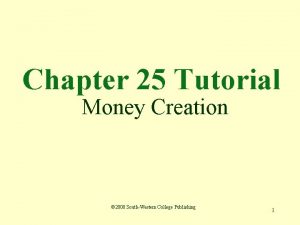 Chapter 25 Tutorial Money Creation 2000 SouthWestern College