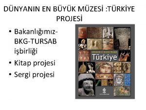 DNYANIN EN BYK MZES TRKYE PROJES Bakanlmz BKGTURSAB