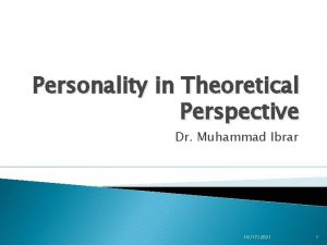 Personality in Theoretical Perspective Dr Muhammad Ibrar 10172021