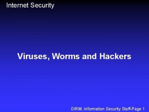 Internet Security Viruses Worms and Hackers DIRM Information