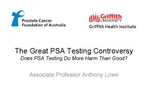 The Great PSA Testing Controversy Does PSA Testing