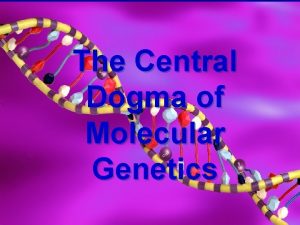 The Central Dogma of Molecular Genetics Inborn Errors