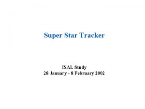 Super Star Tracker ISAL Study 28 January 8