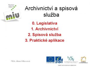 Archivnictv a spisov sluba 0 Legislativa 1 Archivnictv