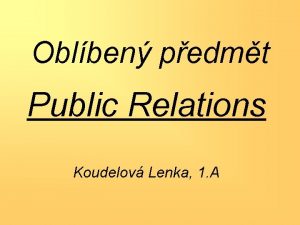 Oblben pedmt Public Relations Koudelov Lenka 1 A