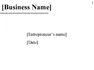 Business Name Entrepreneurs name Date 1 Business Profile