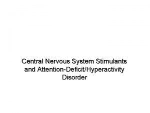 Central Nervous System Stimulants and AttentionDeficitHyperactivity Disorder CNS