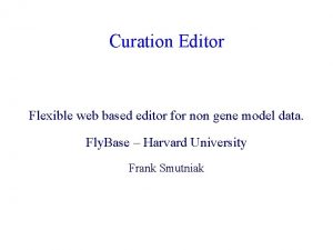 Curation Editor Flexible web based editor for non