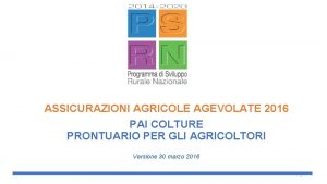 ASSICURAZIONI AGRICOLE AGEVOLATE 2016 PAI COLTURE PRONTUARIO PER