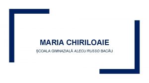 MARIA CHIRILOAIE COALA GIMNAZIAL ALECU RUSSO BACU PROIECTAREA